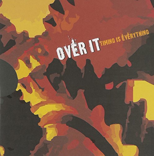 Over It/Timing Is Everything