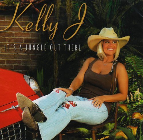 Kelly J. Its A Jungle Out There 