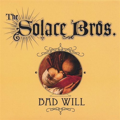 Solace Bros./Bad Will