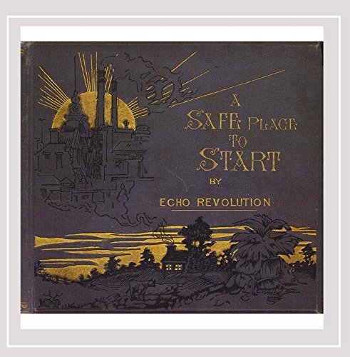 Echo Revolution/Safe Place To Start