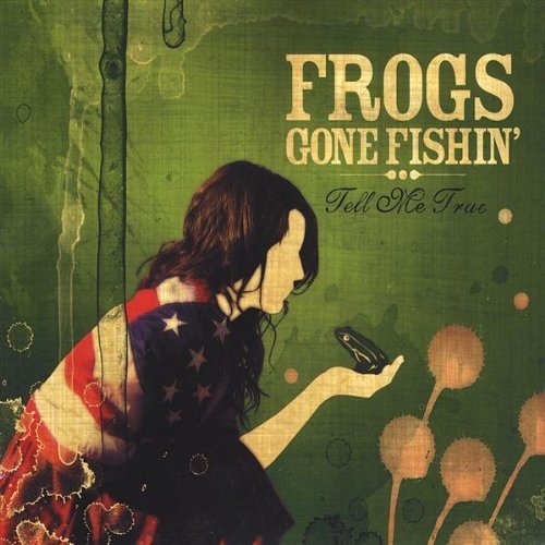Frogs Gone Fishin'/Tell Me True