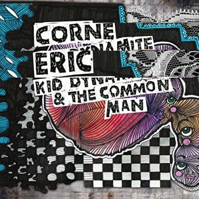 CORNE,ERIC/KID DYNAMITE & THE COMMON MAN