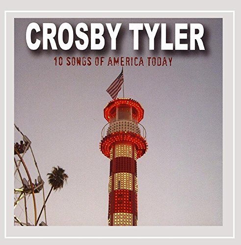 Crosby Tyler/10 Songs Of America Today