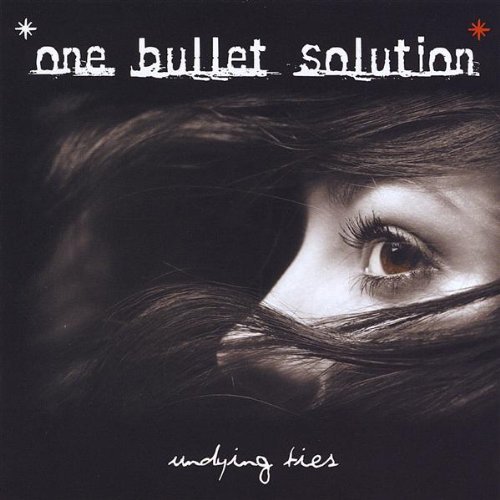 One Bullet Solution/Undying Ties