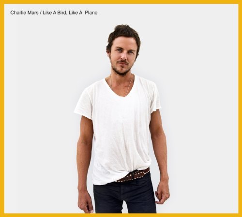 Charlie Mars/Like A Bird Like A Plane
