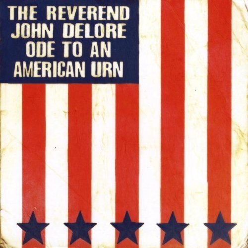 DELORE,JOHN REVEREND/ODE TO AN AMERICAN URN