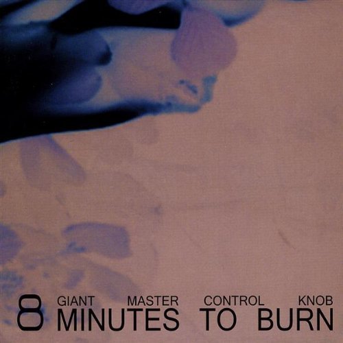 8 Minutes To Burn/Giant Master Control Knob