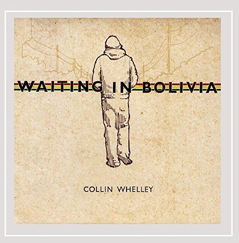 Collin Whelley/Waiting In Bolivia