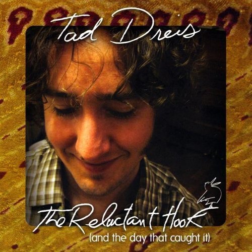 Tad Dreis/Reluctant Hook (And The Day Th