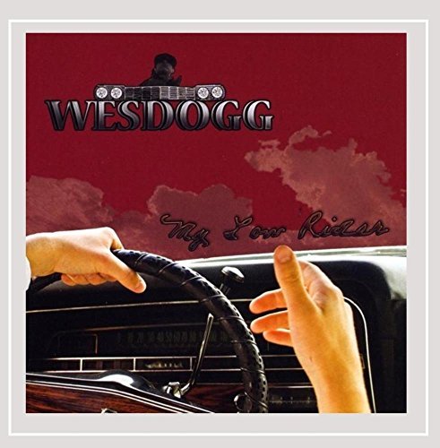 Wesdogg My Low Rider Local 
