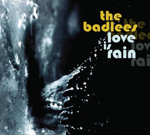 Badlees/Love Is Rain