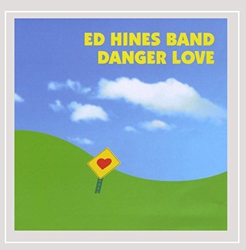 HINES,ED BAND/DANGER LOVE