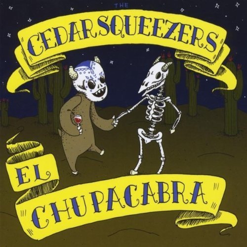 Cedarsqueezers/El Chupacabra