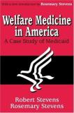 Rosemary A. Stevens Welfare Medicine In America A Case Study Of Medicaid 