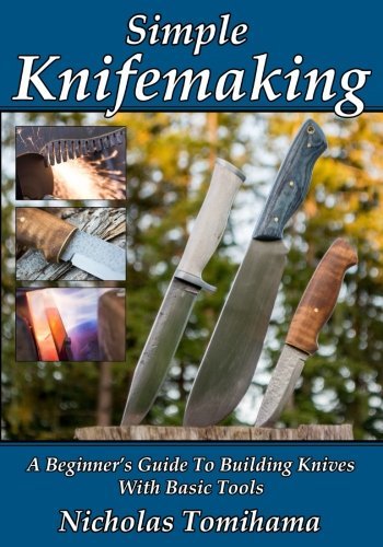 Nicholas Tomihama/Simple Knifemaking@ A Beginner's Guide To Building Knives With Basic