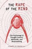 Joost A. M. Meerloo The Rape Of The Mind The Psychology Of Thought Control Menticide And 