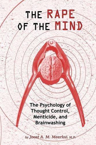 Joost A. M. Meerloo The Rape Of The Mind The Psychology Of Thought Control Menticide And 