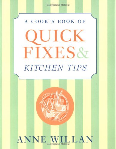 Anne Willan A Cook's Book Of Quick Fixes & Kitchen Tips How To Turn Adversity Into Opportunity 