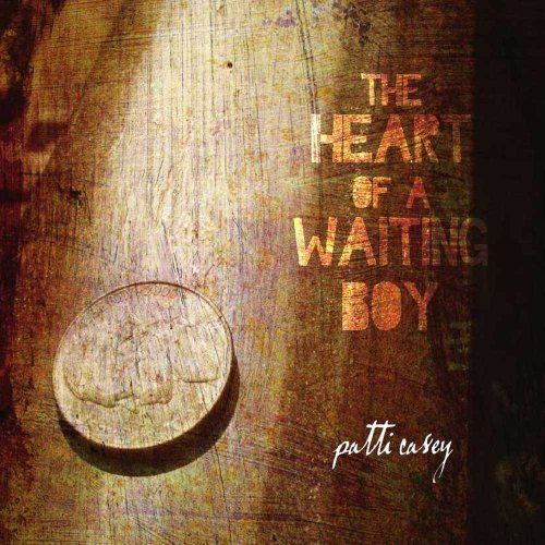 Patti Casey Heart Of A Waiting Boy 