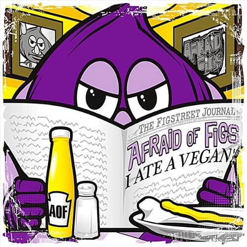 Afraid Of Figs/I Ate A Vegan