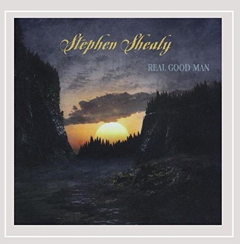 SHEALY,STEPHEN/REAL GOOD MAN
