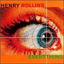 ROLLINS,HENRY/EVERYTHING