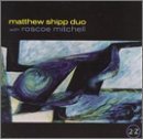 Matthew Duo Shipp/2-Z@Feat. Roscoe Mitchell
