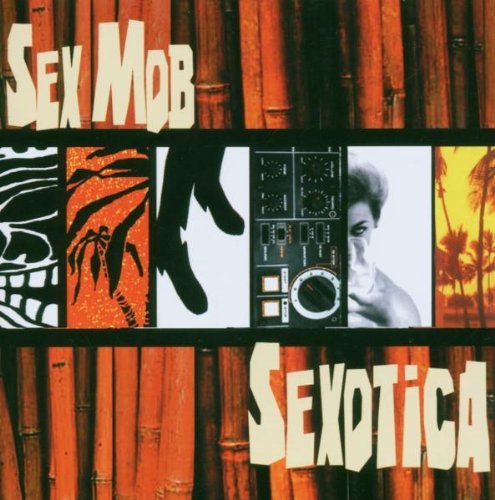 Sex Mob/Sexotica@.