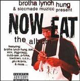 Brotha Lynch Hung Now Eat Explicit Version Feat. Sicx Dubb Sak P Folks 