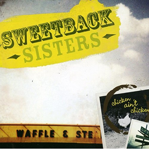 Sweetback Sisters/Chicken Ain'T Chicken