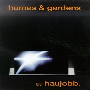 Haujobb/Homes & Gardens