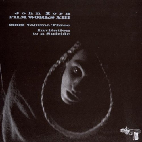 John Zorn/Filmworks Xiii-Invitation To A
