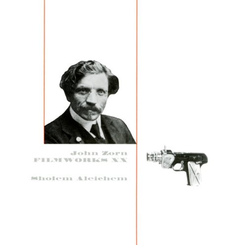 John Zorn/Filmworks Xx: Sholem Aleichem