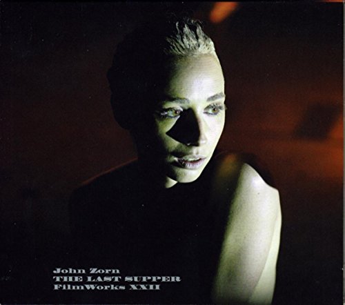 John Zorn/Filmworks Xxii-The Last Supper