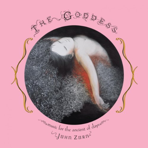 John Zorn/Goddess-Music For The Ancient