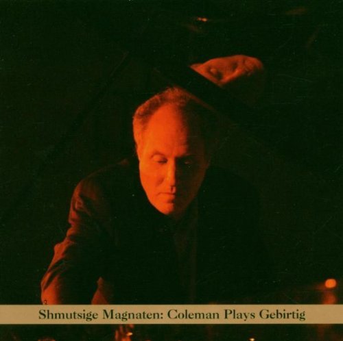 Anthony Coleman/Mordechai Gebirtig