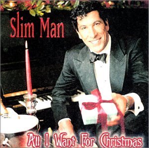 Slim Man All I Want For Christmas 