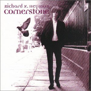 Richard X. Heyman/Cornerstone