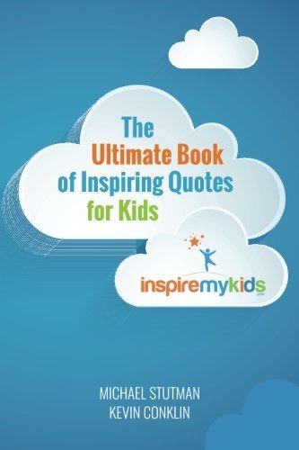 Kevin Conklin/The Ultimate Book of Inspiring Quotes for Kids