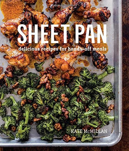 Kate Mcmillan Sheet Pan Delicious Recipes For Hands Off Meals 