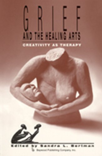 Sandra L. Bertman Grief And The Healing Arts Creativity As Therapy 