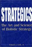 William Cook Strategics The Art And Science Of Holistic Strategy 