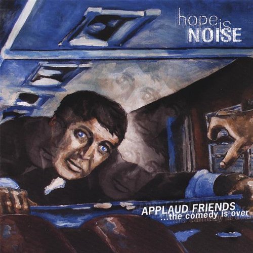 HOPE IS NOISE/APPLAUD FRIENDS THE COMEDY IS