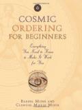 Barbel Mohr Cosmic Ordering For Beginners Everything You Need To Know To Make It Work For Y 