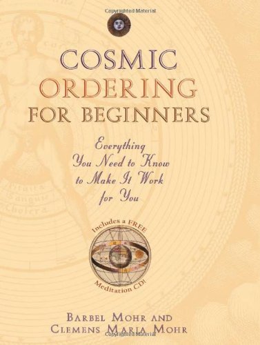 Barbel Mohr Cosmic Ordering For Beginners Everything You Need To Know To Make It Work For Y 