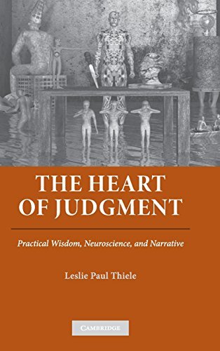 Leslie Paul Thiele The Heart Of Judgment Practical Wisdom Neuroscience And Narrative 