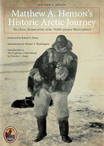 Matthew A. Henson Matthew A. Henson's Historic Arctic Journey The Classic Account Of One Of The World's Greates 