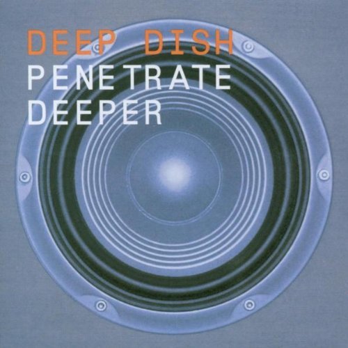 Deep Dish/Penetrate Deeper