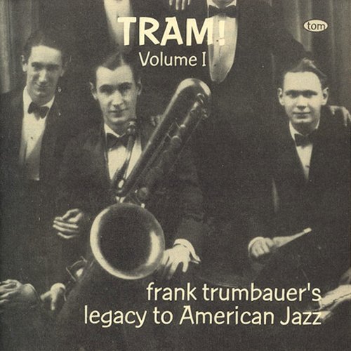 Frankie Trumbauer/Vol. 1-Tram! 1923-29@Feat. Dorsey/Lang/Rank/Hayton