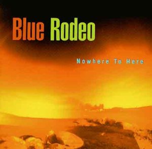 Blue Rodeo/Nowhere To Here@Import-Can